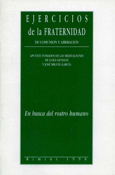 En busca del rostro humano: Ejercicios de la Fraternidad de Comuni&#243;n y Liberaci&#243;n: Apuntes de las meditaciones de Luigi Giussani y Jos&#233; Miguel Garc&#237;a