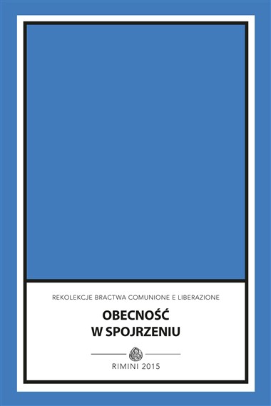 &quot;Uznac Chrystusa.&quot; W Obecnosc w spojrzeniu: Rekolekcje Bractwa Comunione e Liberazione