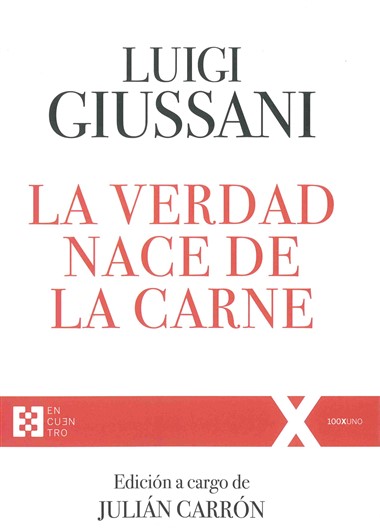 La verdad nace de la carne: Ejercicios espirituales de Comuni&#243;n y Liberaci&#243;n (1988-1990)