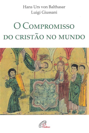 “[Confer&#234;ncias].” Em O compromisso do crist&#227;o no mundo, de Hans Urs Von Balthasar e Luigi Giussani
