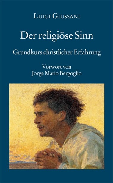 Der religi&#246;se Sinn: Grundkurs christlicher Erfahrung: Band 1