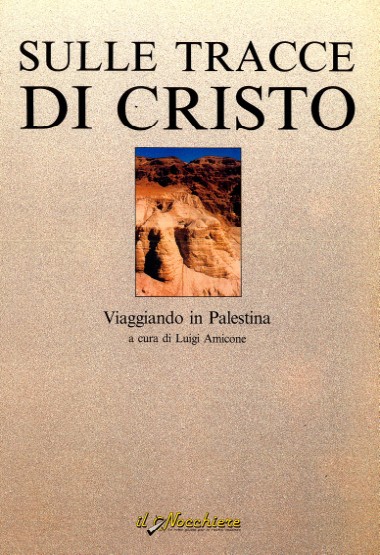 “[Meditazioni e contributi].” In Sulle tracce di Cristo: Viaggiando in Palestina: Appunti di meditazioni e conversazioni con Mons. Luigi Giussani