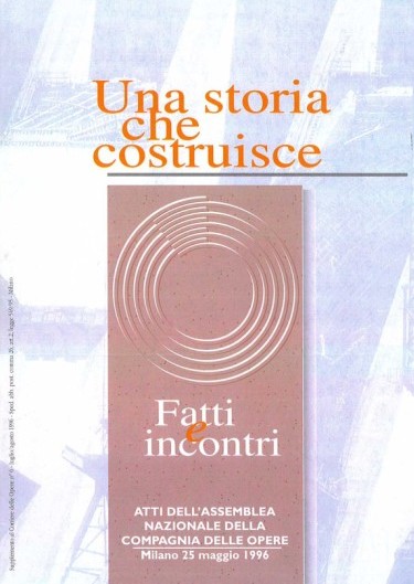 &quot;La fede dentro il bisogno dell&#39;uomo: l&#39;esperienza del divino.&quot; In Una storia che costruisce: Fatti e incontri: Atti dell&#39;assemblea nazionale della Compagnia delle Opere: Milano 25 maggio 1996