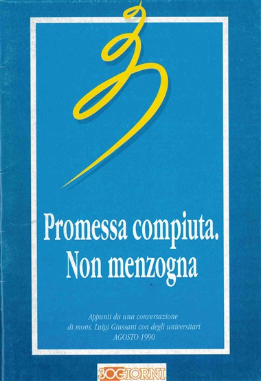Promessa compiuta. Non menzogna: Appunti da una conversazione di mons. Luigi Giussani con degli universitari: Agosto 1990