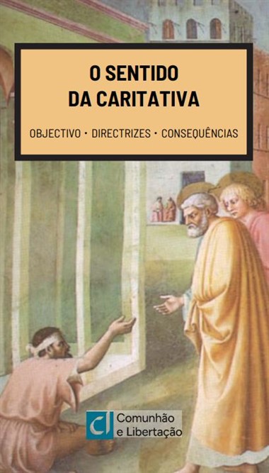O sentido da caritativa: Objectivo, directrizes, consequ&#234;ncias