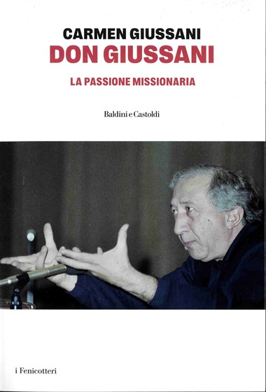 "L’inizio dell’affezione a Cristo." In Don Giussani: La passione missionaria, di Carmen Giussani