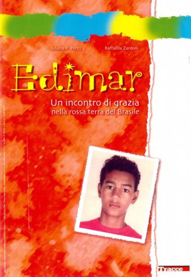 Introduzione a Edimar: Un incontro di grazia nella rossa terra del Brasile, di Juliana P. Perez e Raffaella Zardoni