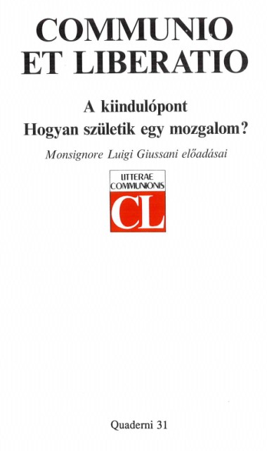 Communio et Liberatio: A kiindul&#243;pont: Hogyan sz&#252;letik egy mozgalom?