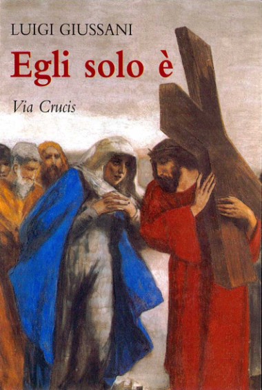 Egli solo &#232;: Via Crucis