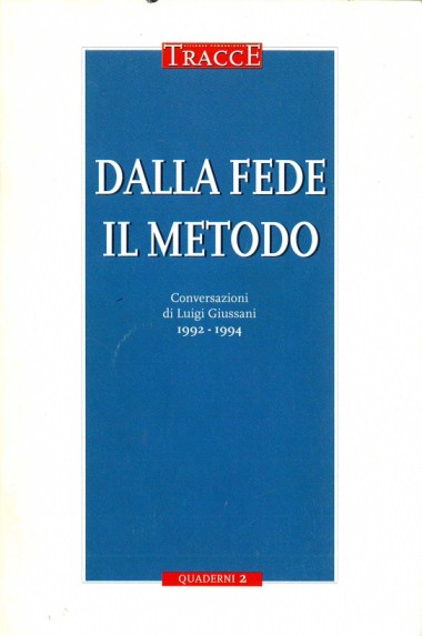 Dalla fede il metodo: Conversazioni di Luigi Giussani: 1992-1994