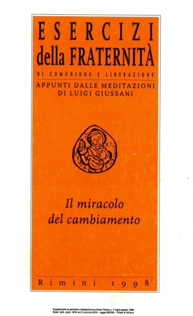 Il miracolo del cambiamento: Esercizi della Fraternit&#224; di Comunione e Liberazione: Appunti dalle meditazioni di Luigi Giussani