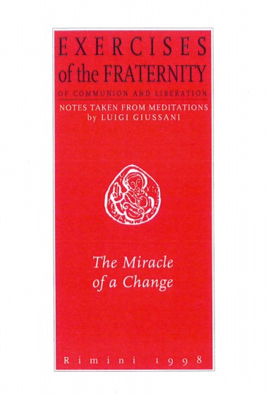 The Miracle of a Change: Exercises of the Fraternity of Communion and Liberation: Notes taken from Meditations by Luigi Giussani