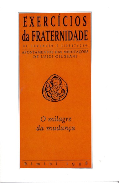 O milagre da mudan&#231;a: Exerc&#237;cios da Fraternidade de Comunh&#227;o e Liberta&#231;&#227;o: Notas das medita&#231;&#245;es de Luigi Giussani