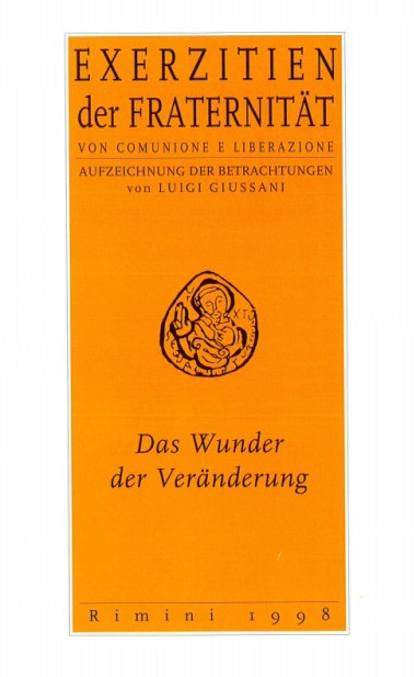 Das Wunder der Ver&#228;nderung: Exerzitien der Fraternit&#228;t von Comunione e Liberazione: Aufzeichnung der Betrachtungen von Luigi Giussani