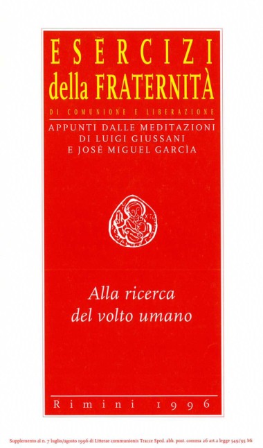 Alla ricerca del volto umano: Esercizi della Fraternit&#224; di Comunione e Liberazione: Appunti dalle meditazioni di Luigi Giussani e Jos&#233; Miguel Garc&#237;a