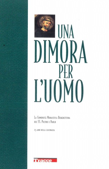 &quot;[Interventi].&quot; In Una dimora per l’uomo: La Comunit&#224; Monastica Benedettina dei SS. Pietro e Paolo: 25 anni della Cascinazza